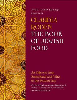 Book of Jewish Food, The: An Odyssey from Samarkand and Vilna to the Present Day