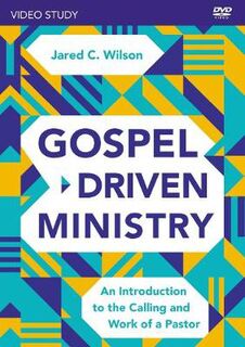 Gospel-Driven Ministry Video Study