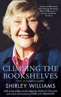 Climbing the Bookshelves: The Autobiography of Shirley Williams