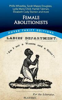 Dover Thrift Editions #: Female Abolitionists