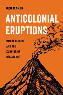 American Studies Now: Critical Histories of the Present #15: Anticolonial Eruptions