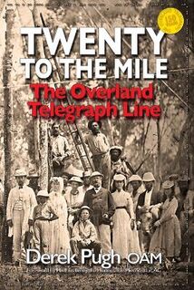 Twenty to the Mile: The Overland Telegraph Line