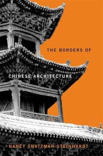 Edwin O. Reischauer Lectures #: The Borders of Chinese Architecture