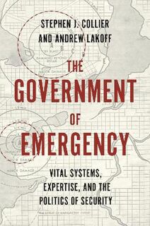 Princeton Studies in Culture and Technology #: The Government of Emergency