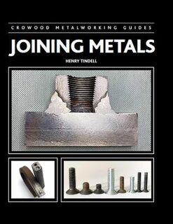 Crowood Metalworking Guides #: Joining Metals