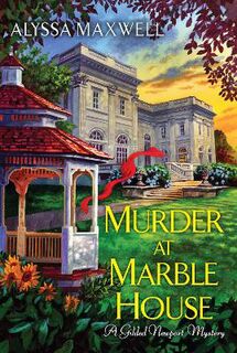 Gilded Newport Mystery #02: Murder at Marble House