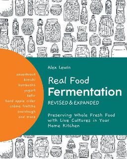 Real Food Fermentation, Revised and Expanded