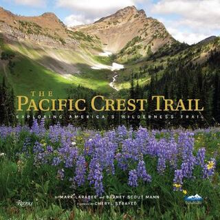 Pacific Crest Trail, The: Hiking America's Wilderness Trail