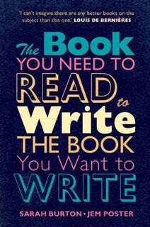 The Book You Need to Read to Write the Book You Want to Write
