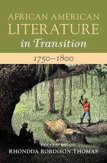 African American Literature in Transition #: African American Literature in Transition, 1750-1800: Volume 1