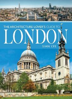 City Guides #: The Architecture Lover s Guide to London