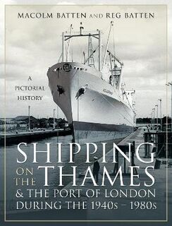 Shipping on the Thames and the Port of London During the 1940s   1980s