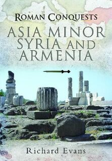 Roman Conquests #: Asia Minor, Syria and Armenia