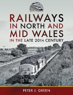 Railways in North and Mid Wales in the Late 20th Century