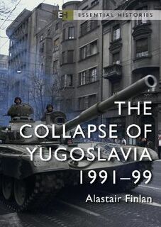 Essential Histories #: The Collapse of Yugoslavia