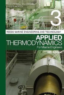 Reeds Marine Engineering and Technology - Volume 3: Applied Thermodynamics for Marine Engineers
