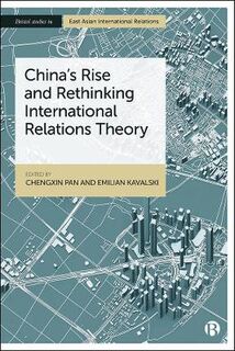 Bristol Studies in East Asian International Relations: China's Rise and Rethinking International Relations Theory