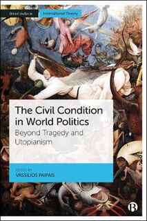 Bristol Studies in International Theory #: The Civil Condition in World Politics