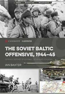 Casemate Illustrated #: The Soviet Baltic Offensive, 1944-45