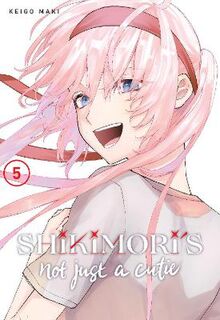 Shikimori's Not Just a Cutie #05: Shikimori's Not Just a Cutie Vol. 5 (Graphic Novel)