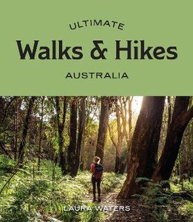 Ultimate #: Ultimate Walks & Hikes: Australia