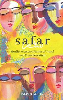 Safar: Muslim Women's Stories of Travel and Transformation