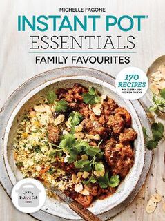 Instant Pot Essentials: Family Favourites