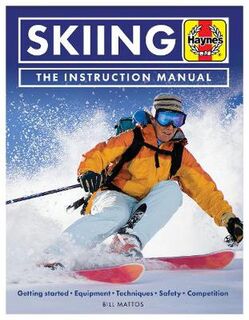 Skiing Manual: The Essential Guide to All Kinds of Skiing