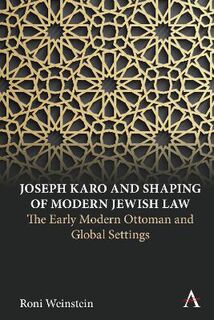 Anthem Intercultural Transfer Studies #: Joseph Karo and Shaping of Modern Jewish Law
