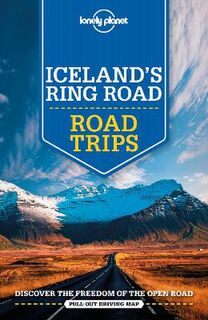 Lonely Planet Road Trips: Iceland's Ring Road Road Trips  (3rd Edition)