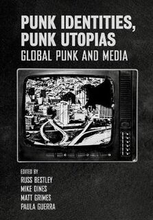 Global Punk #: Punk Identities, Punk Utopias