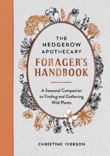 The Hedgerow Apothecary Forager's Handbook