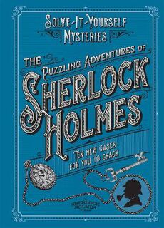 Solve-it-Yourself Mysteries #: The Puzzling Adventures of Sherlock Holmes