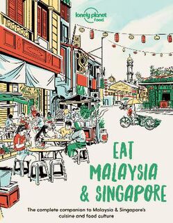 Lonely Planet Food: Eat Malaysia and Singapore