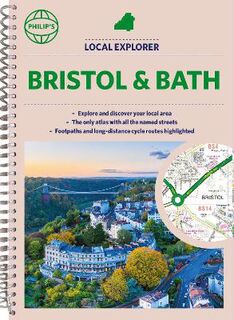 Philip's Street Atlas: Local Explorer Street Atlas Bristol and Bath
