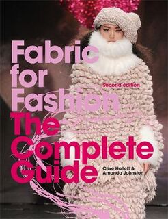 Fabric for Fashion: The Complete Guide: Natural and Man-Made Fibres