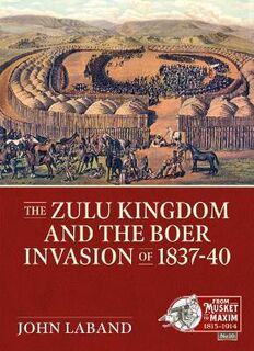 From Musket to Maxim #: The Zulu Kingdom and the Boer Invasion of 1837-1840