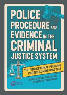Professional Policing Curriculum in Practice #: Police Procedure and Evidence in the Criminal Justice System