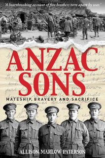 Anzac Sons: The Story of Five Brothers in the War to End All Wars