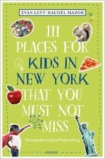 111 Places/Shops #: 111 Places for Kids in New York That You Must Not Miss