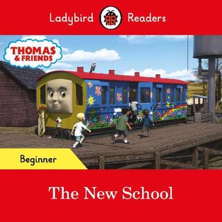 Ladybird Readers Beginner Level - Thomas the Tank Engine: The New School (ELT Graded Reader)