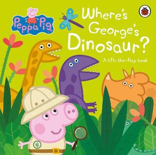Peppa Pig: Where's George's Dinosaur? (Lift-the-Flap)