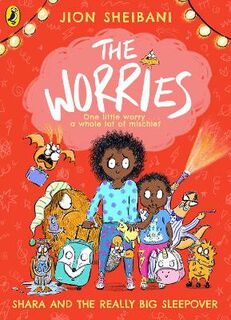 The Worries: The Worries: Shara and the Really Big Sleepover