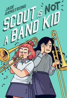 Scout Is Not a Band Kid (Graphic Novel)