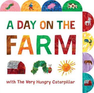 World of Eric Carle: A Day on the Farm with The Very Hungry Caterpillar (Tabbed Board Book)