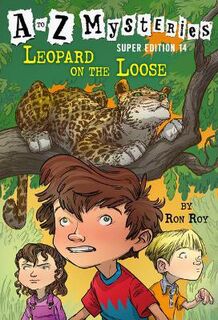 A to Z Mysteries: A to Z Mysteries Super Edition #14: Leopard on the Loose