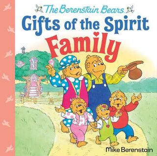 Berenstain Bears Gifts of the Spirit: Family