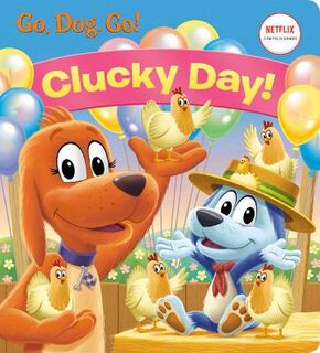 Go, Dog. Go!: Clucky Day!