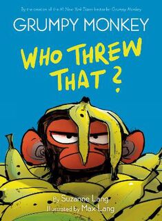 Grumpy Monkey #: Grumpy Monkey Who Threw That?