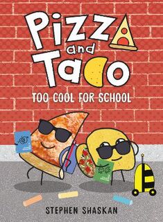 Pizza and Taco: Too Cool for School (Graphic Novel)